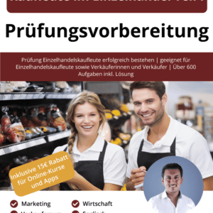 Prüfungsvorbereitung Kaufleute im Einzelhandel (Teil I) und Verkäuferinnen sowie Verkäufer